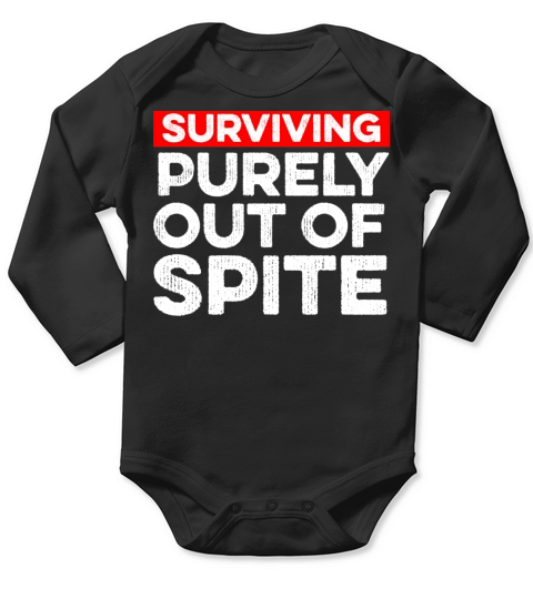 Surviving Purely Out Of Spite Funny Long Sleeve Baby One-Piece