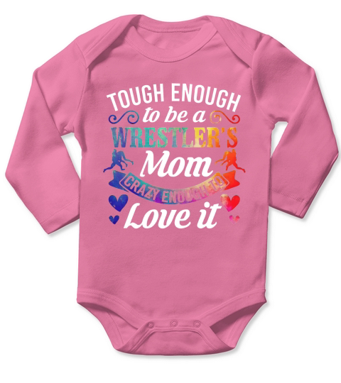 Tough Enough to be a Wrestlers Mom Crazy Enough To Love It Long Sleeve Baby One-Piece