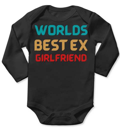 worlds best ex girlfriend Long Sleeve Baby One-Piece