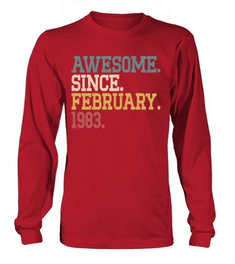 40th birthday awesome since vintage february 1983 Long sleeved Unisex