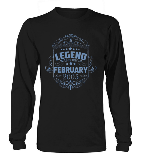 A legend was born in February 2005 Long sleeved Unisex