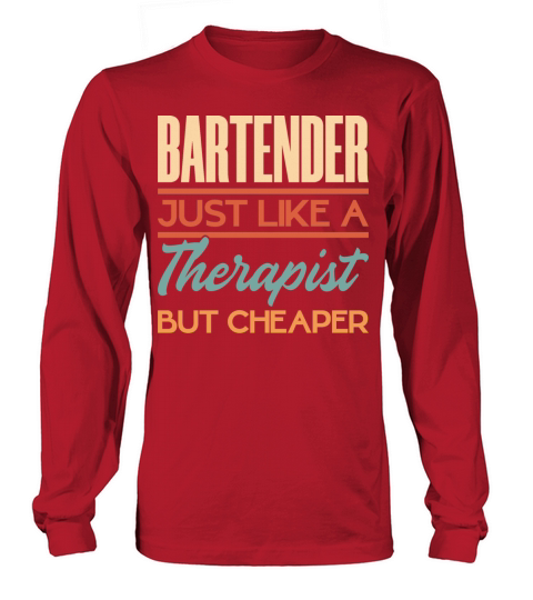 Bartender Just Like A Therapist But Cheaper Long sleeved Unisex