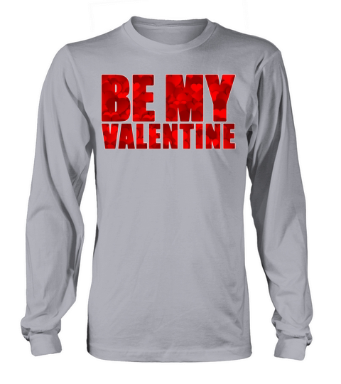 Be My Valentine4100 Long sleeved Unisex