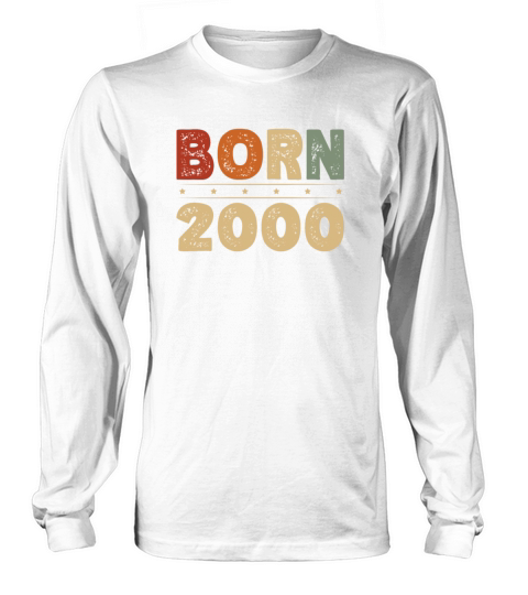 Born 2000 Decade 2000s Era Millenium Vintage Long sleeved Unisex