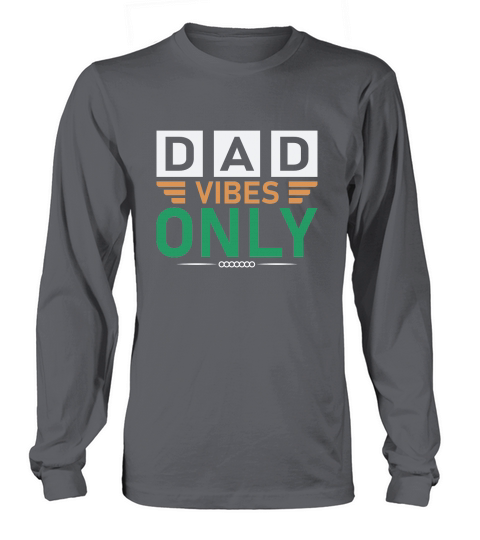 Dad Vibes Only Happy Fathers Day Long sleeved Unisex