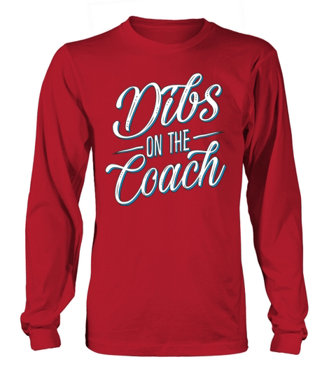 Dibs On The Coach Funny Gift For Coach With Humoro Long sleeved Unisex
