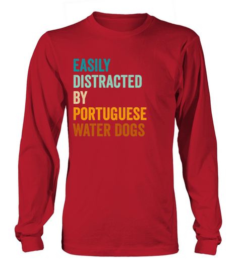 Easily Distracted By Portuguese Water Dogs Long sleeved Unisex