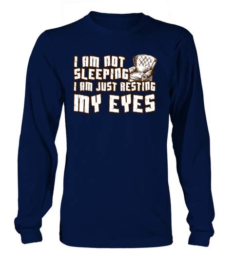 Im Not Sleeping Im Just Resting My Eyes Long sleeved Unisex