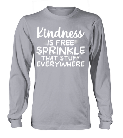 Kindness is free sprinkle that stuff everywhere Long sleeved Unisex