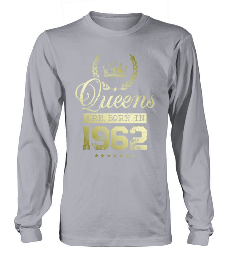 Queens born in 1962 Long sleeved Unisex