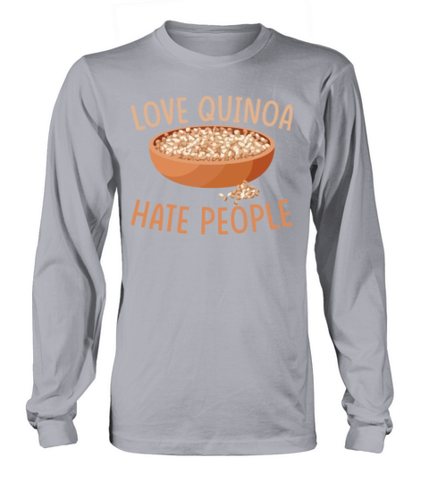 Quinoa Saying Love Quinoa Hate People Long sleeved Unisex