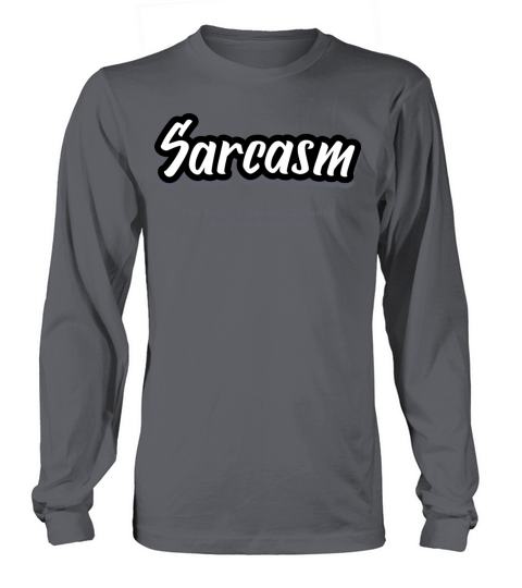 Sarcasm Brains Natural Defense Against Stupidity Long sleeved Unisex