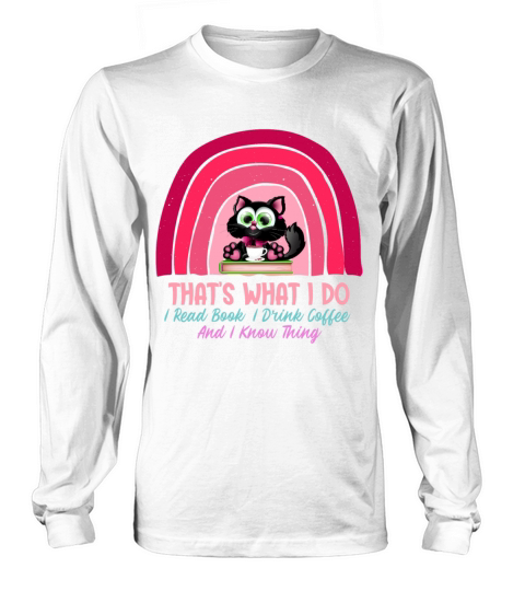Thats What I Do I Read Book I Drink Coffee Long sleeved Unisex