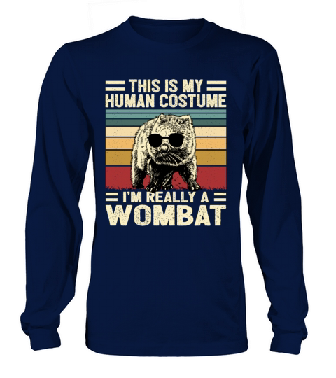 This Is My Human Costume Im Really A Wombat Long sleeved Unisex