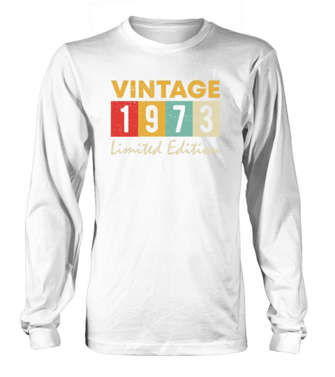 Vintage 1973 Limited Edition 50th Birthday Gift Long sleeved Unisex