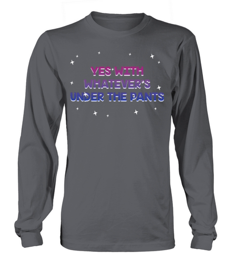 Whatevers Under the Pants Bisexual LGBTQ Bi Long sleeved Unisex