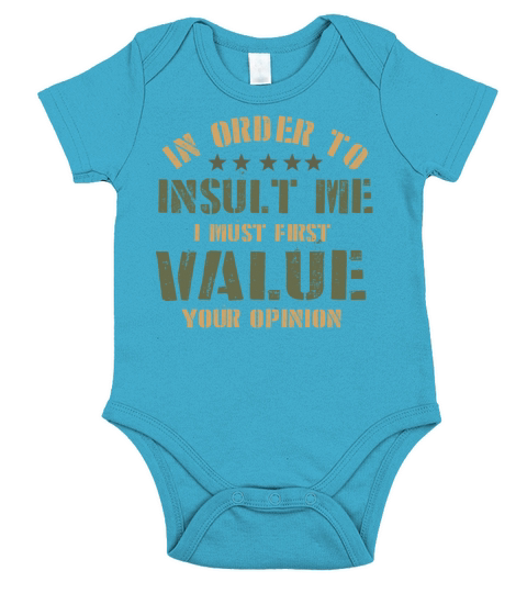 In Order To Insult Me I Must First Value Opinion Short Sleeve Baby One-Piece