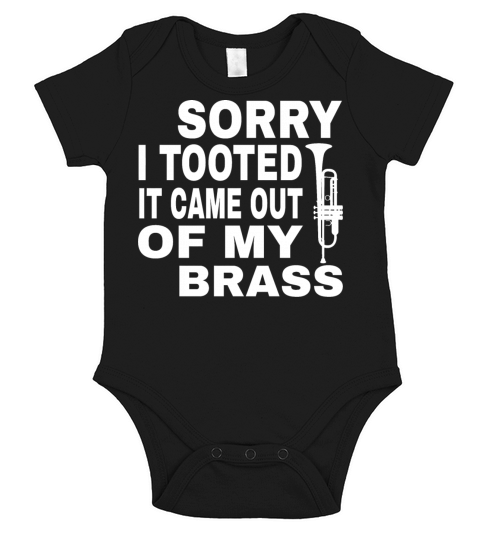 Sorry I Tooted It Came Out Of My Brass Short Sleeve Baby One-Piece