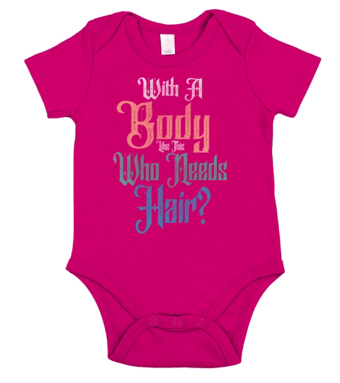 With A Body Like This Who Needs Hair Short Sleeve Baby One-Piece