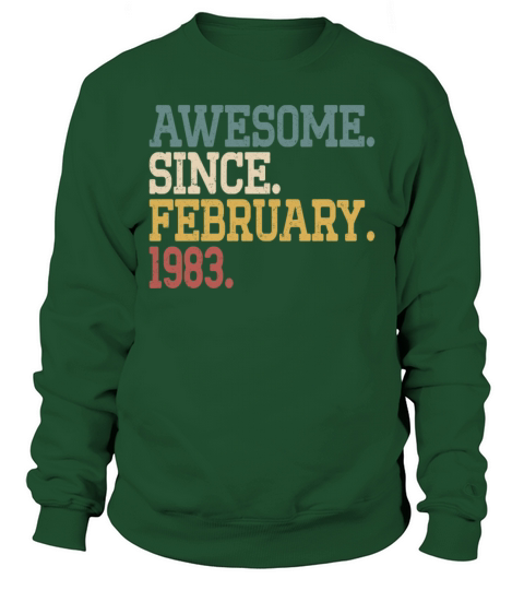 40th birthday awesome since vintage february 1983 Sweatshirt Unisex
