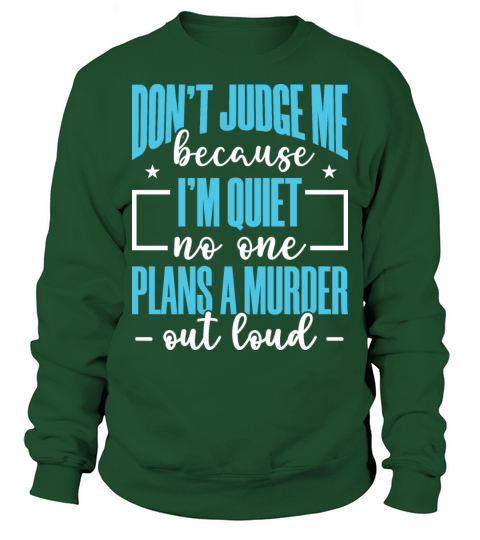 Don’t Judge Me Because I’m Quiet Funny Quote Sweatshirt Unisex