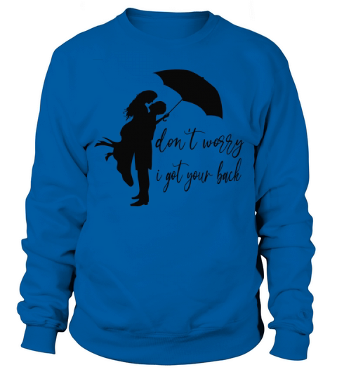 dont worry i got your back humor Sweatshirt Unisex