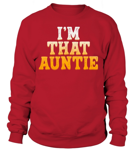 I am That Auntie Sweatshirt Unisex