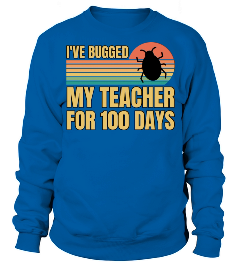 Retro Vintage Ive Bugged My Teacher For 100 Days Sweatshirt Unisex