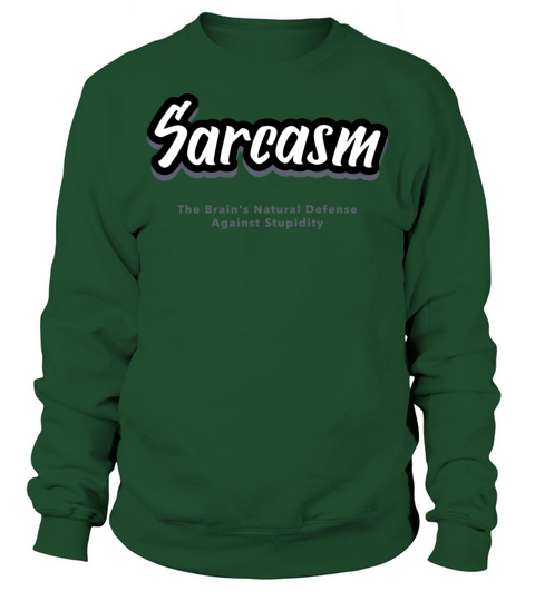 Sarcasm Brains Natural Defense Against Stupidity Sweatshirt Unisex