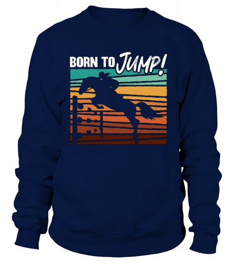 Show Jumping Born To Jump Retro Equine Show Jumper Sweatshirt Unisex