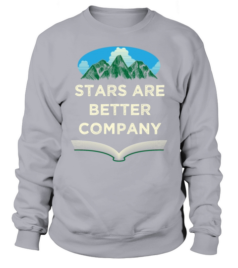 Stars Are Better Company Camping Traveler Camper Sweatshirt Unisex