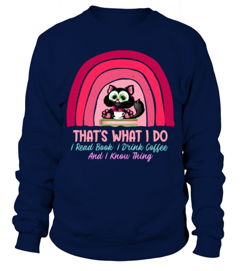 Thats What I Do I Read Book I Drink Coffee Sweatshirt Unisex