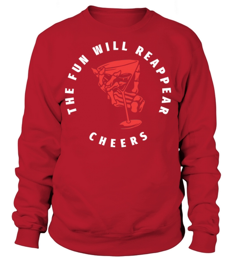 The Fun Will Reappear Cheers Sweatshirt Unisex
