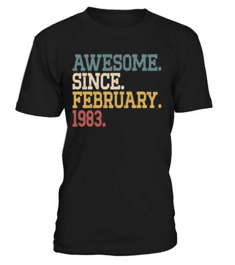 40th birthday awesome since vintage february 1983 T-Shirt Unisex