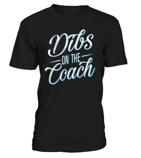 Dibs On The Coach Funny Gift For Coach With Humoro T-Shirt Unisex