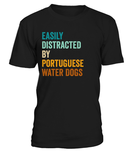 Easily Distracted By Portuguese Water Dogs T-Shirt Unisex