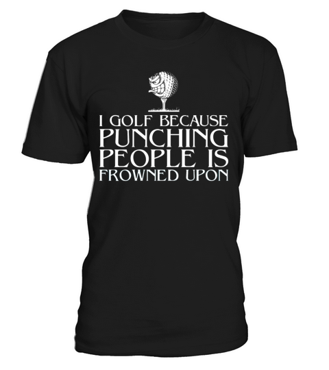 Golf - Punching people is frowned upon T-Shirt Unisex
