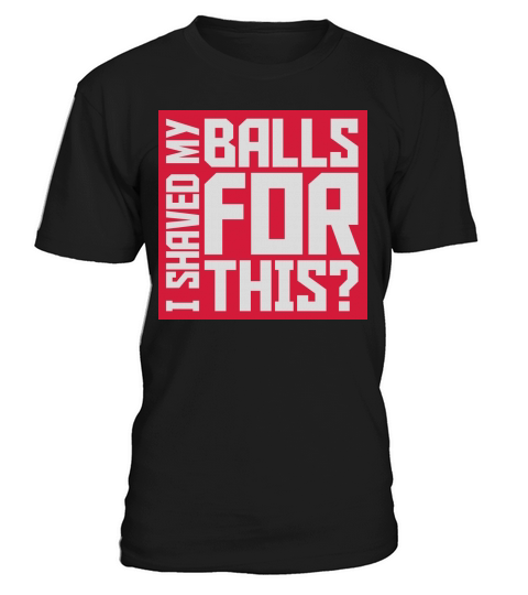 I shaved my balls T-Shirt Unisex