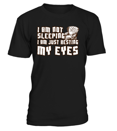 Im Not Sleeping Im Just Resting My Eyes T-Shirt Unisex