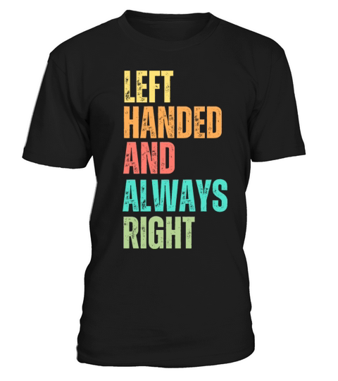 Left Handed And Always Right T-Shirt Unisex