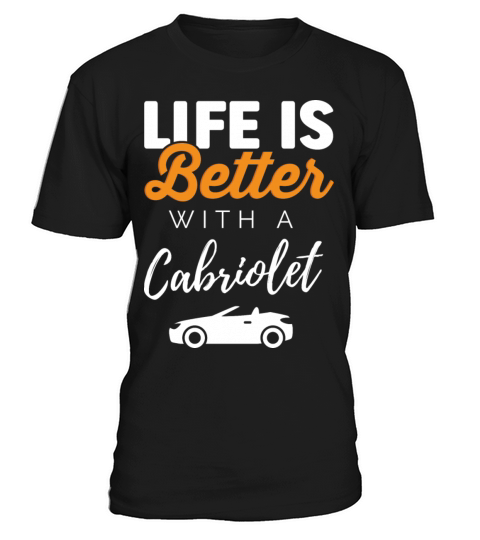Life is better with a Cabriolet funny quote cabrio T-Shirt Unisex