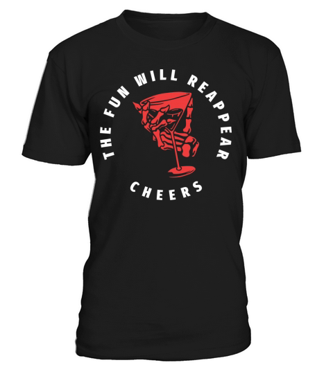 The Fun Will Reappear Cheers T-Shirt Unisex