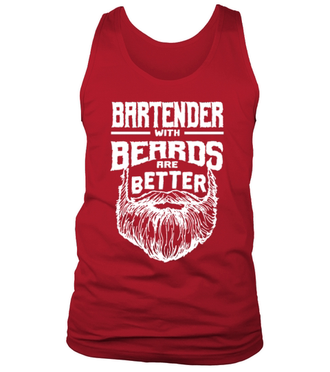 Bartender with Beards are Better Bartending Funny Tank Top Unisex