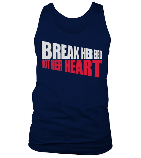 break her bed quote Tank Top Unisex