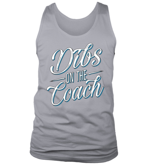 Dibs On The Coach Funny Gift For Coach With Humoro Tank Top Unisex