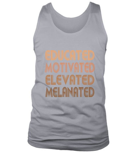 Educated Motivated Elevated Melanated Melanin Tank Top Unisex