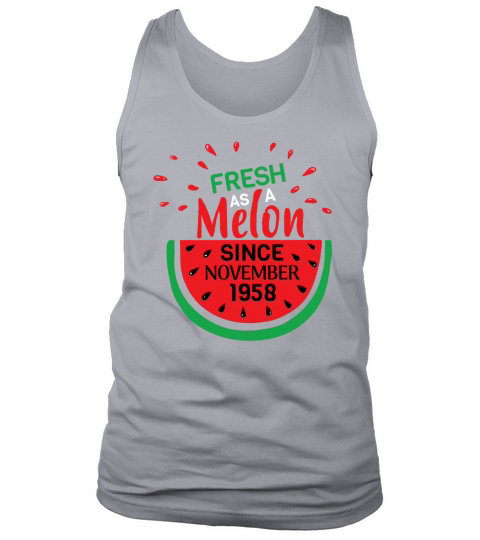 Fresh As A Melon Since November 1958 Tank Top Unisex