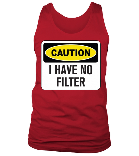 Funny Caution I Have No Filter Tank Top Unisex