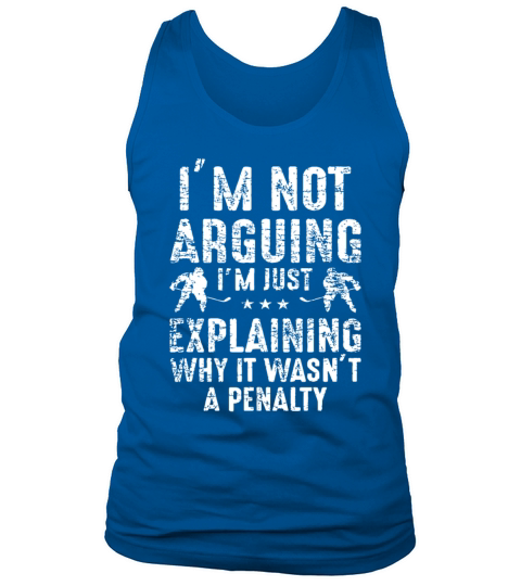 Im Not Arguing Just Explaining Why Penalty Hockey Tank Top Unisex