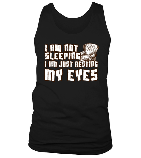 Im Not Sleeping Im Just Resting My Eyes Tank Top Unisex